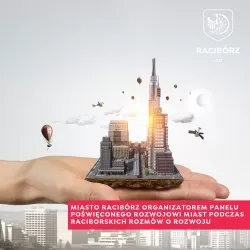 Miasto Racibórz organizatorem panelu poświęconego rozwojowi miast podczas Raciborskich Rozmów o Rozwoju