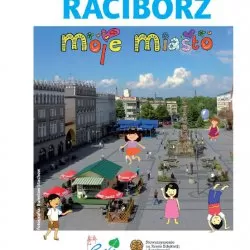 Racibórz -Moje miasto (także dla Przedszkolaków!)