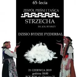 65-lecie działalności Zespołu Pieśni i Tańca STRZECHA
