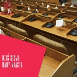 Dzisiaj Sesja Rady Miasta