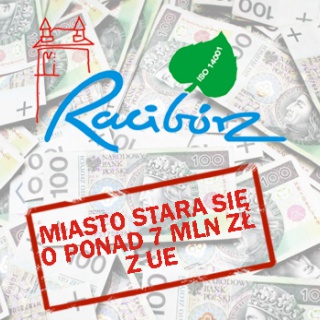 Miasto Racibórz stara się o ponad 7 mln zł z UE!
