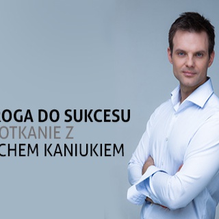 Lech Kaniuk opowie o swojej drodze do sukcesu w biznesie
