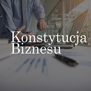 Konstytucja Biznesu – nowe przepisy ułatwiające prowadzenie firmy