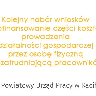 Kolejny nabór wniosków o dofinansowanie części kosztów prowadzenia działalności gospodarczej przez osobę fizyczną niezatrudniającą pracowników