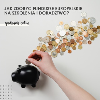 Jak zdobyć fundusze europejskie na szkolenia i doradztwo?