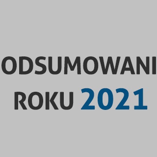 Gospodarcze podsumowanie 2021 roku.