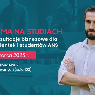 Firma na studiach. Konsultacje biznesowe dla studentek i studentów Akademii Nauk Stosowanych